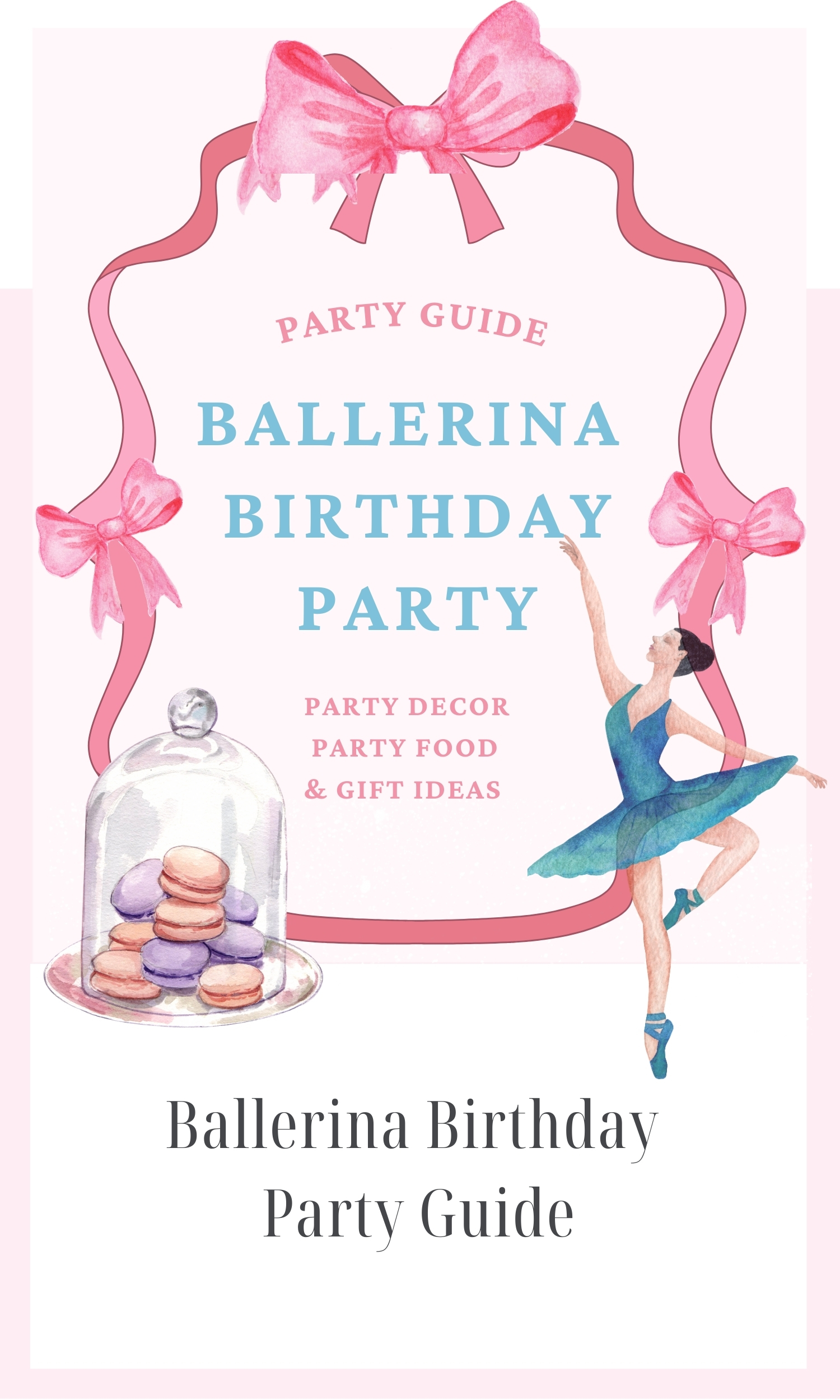 Ballerina Birthday Party: Step by Step Guide for the Ultimate Ballerina Party